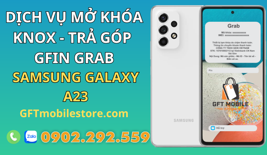 Địa chỉ cung cấp Mở Khóa Knox Trả Góp GFIN Grab Samsung A23 Giá Rẻ Lấy Ngay Tại Tp Hồ Chí Minh.